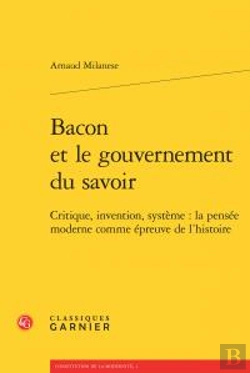 Bertrand.pt - Bacon Et Le Gouvernement Du Savoir ; Critique, Invention, Système : La Pensée Moderne Comme Épreuve De L'Histoire