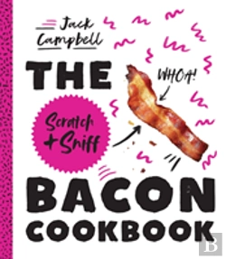 Bertrand.pt - Bacon Scratch & Sniff Cookbook, The: Because You Need Even More Bacon Inyour Life