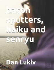 Bacon Sputters, Haiku And Senryu