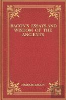 Bacon'S  Essays And Wisdom  Of  The Ancients