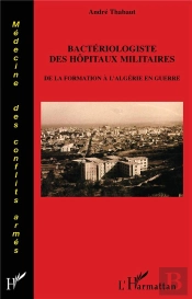 Bactériologiste Des Hopitaux Militaires ; De La Formation À L'Algérie En Guerre