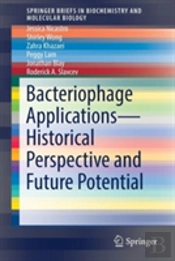 Bacteriophage Applications - Historical Perspective And Future Potential