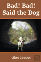 Bad! Bad! Said The Dog