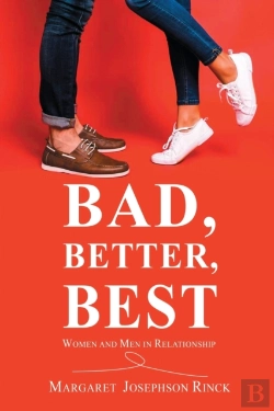 Bertrand.pt - Bad, Better, Best: Women And Men In Rela