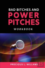 Bad Bitches And Power Pitches Workbook