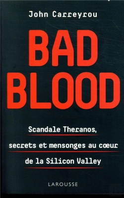 Bertrand.pt - Bad Blood ; Scandale Theranos, Secrets Et Mensonges Au Coeur De La Silicon Valley