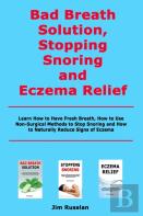 Bad Breath Solution, Stopping Snoring And Eczema Relief