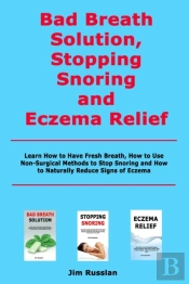 Bad Breath Solution, Stopping Snoring And Eczema Relief