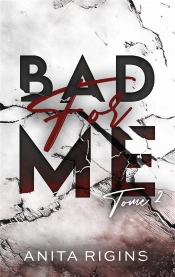 Bad For Me Tome 2