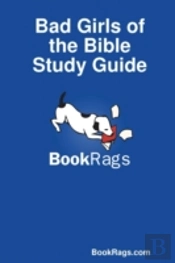 Bad Girls Of The Bible Study Guide