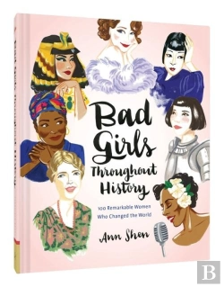 Bertrand.pt - Bad Girls Throughout History: 100 Remarkable Women Who Changed The World