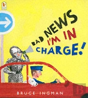 Bad News, I'M In Charge!