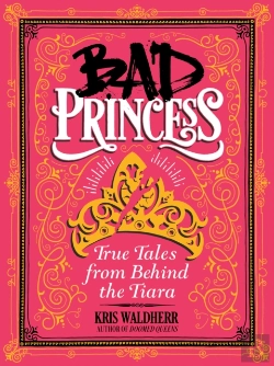 Bertrand.pt - Bad Princess: True Tales From Behind The Tiara