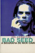 Bad Seed, a Biografia de Nick Cave