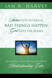 Bad Things Happening: Satan Gets To Reign; God Gets The Blame