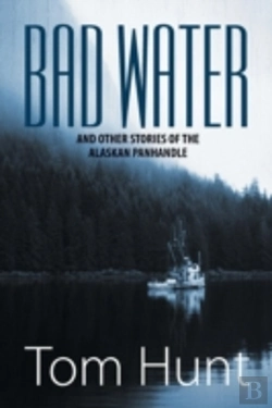 Bertrand.pt - Bad Water And Other Stories Of The Alaskan Panhandle