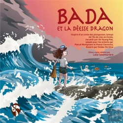 Bertrand.pt - Bada Et La Deesse Dragon - Inspire D'Un Conte Des Plongeuses Jamnyo De L'Ile De Jeju En Coree