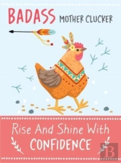 Badass Mother Clucker - Rise And Shine With Confidence Quote Book