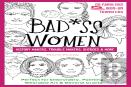 Badass Women - History Makers, Trouble Makers, Sheroes & More