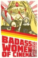 Badass Women Of Cinema - A Collection Of Interviews