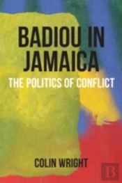 Badiou In Jamaica: The Politics Of Conflict