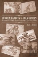 Badmen, Bandits, And Folk Heroes