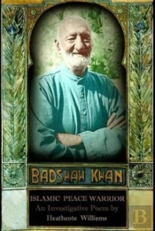 Badshah Khan: Islamic Peace Warrior