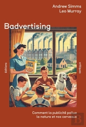 Badvertising : Comment La Publicité Pollue La Nature Et Nos Cerveaux
