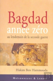 Bagdad Annee Zero : Au Lendemain De La Seconde Guerre