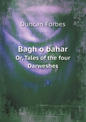 Bagh O Bahar Or, Tales Of The Four Darweshes