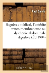 Bagneres-Medical, L'Enterite Muco-Membraneuse Ou Dysthenie Abdominale Digestive