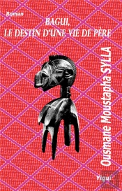 Bagui, Le Destin D'Une Vie De Père