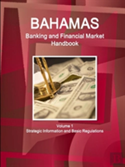 Bertrand.pt - Bahamas Banking And Financial Market Handbook Volume 1 Strategic Information And Basic Regulations