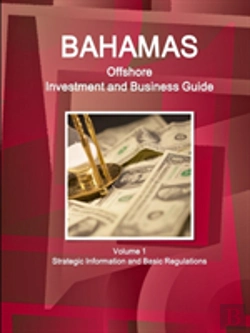 Bertrand.pt - Bahamas Offshore Investment And Business Guide Volume 1 Strategic Information And Basic Regulations