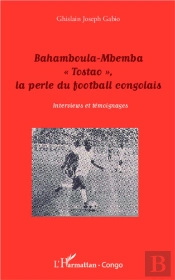 Bahamboula-Mbemba 'Tostao' La Perle Du Football Congolais