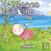 Baha'U'Llah Loves You