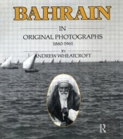 Bahrain In Original Photographs 1880-1961