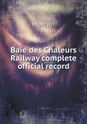 Baie Des Chaleurs Railway Complete Official Record
