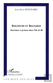Baigneurs Et Bagnards ; Tourismes Et Prisons Dans L'Île De Ré