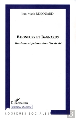 Bertrand.pt - Baigneurs Et Bagnards ; Tourismes Et Prisons Dans L'Île De Ré