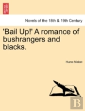 'Bail Up!' A Romance Of Bushrangers And