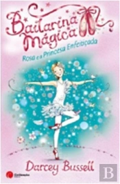 Bailarina Mágica - Rosa e a Princesa Enfeitiçada