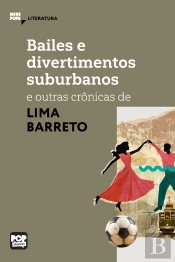 Bailes E Divertimentos Suburbanos E Outras Crônicas De Lima Barreto