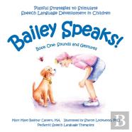 Bailey Speaks! Book One