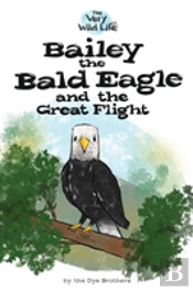 Bailey The Bald Eagle And The Great Flight
