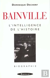 Bainville : L'Intelligence De L'Histoire