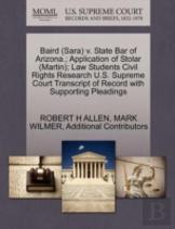 Baird (Sara) V. State Bar Of Arizona.; Application Of Stolar (Martin); Law Students Civil Rights Research U.S. Supreme Court Transcript Of Record With Supporting Pleadings