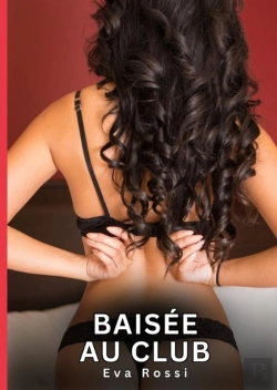 Bertrand.pt - Baisee Au Club - Nouvelles Erotiques De Sexe Ta