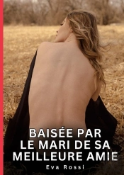 Baisee Par Mari De Sa Meilleure Amie - Nouvelles Erotiques De Sexe Ta