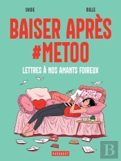 Baiser Après #Metoo : Lettres À Nos Amants Foireux